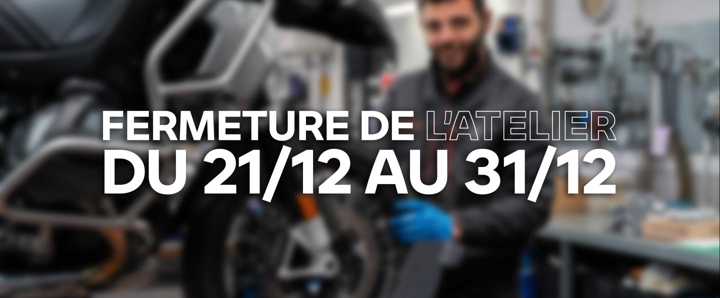 Fermeture de notre Atelier Moto du 21/12 au 31/12.