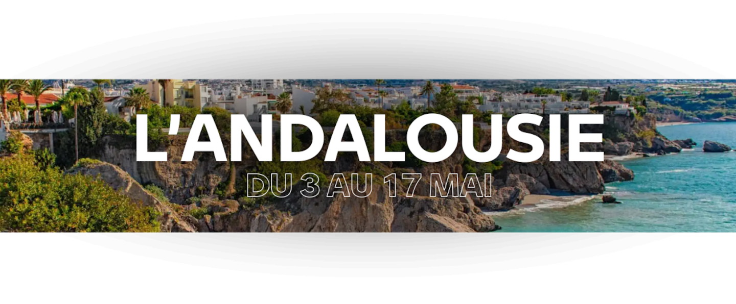 L'ANDALOUSE DU 3 AU 17 MAI.