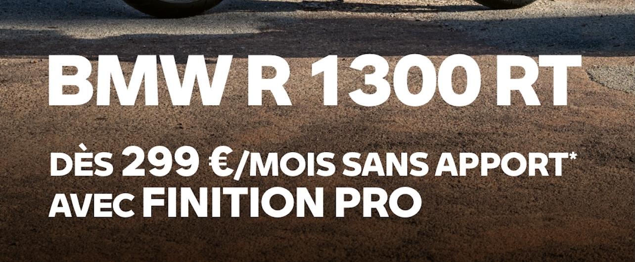 R 1300 RT Finition PRO à 299€ sans AUCUN apport